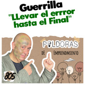 Llevar el error hasta el Final - Píldoras de EMPRENDIMIENTO, Guerrilla