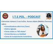 Entrevista número 2: Inmovilizadores eléctricos (Taser), delirio agitado, zonas vitales y “NO vitales” y letalidad de la
