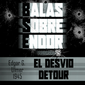 Balas Sobre Endor: EL DESVÍO (1945 de Edgar G. Ulmer)