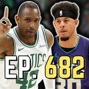 Episode 682: The Celtics Just Beat the Hornets By 36 Points (and Al Horford Was Awesome)