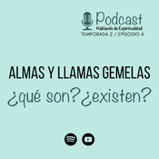 T2 Ep.4 Almas y llamas gemelas ¿qué son?¿existen?