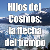 Hijos del Cosmos: la flecha del tiempo