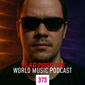 Vlad Positive - World Music Podcast [Weekly Podcast] #373