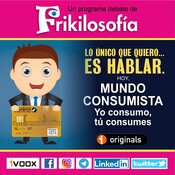 🎧 4x32. MUNDO CONSUMISTA, yo consumo, tú consumes... Frikilosofía