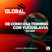 De cómo USA terminó con Yugoslavia - Observador Global Podcast