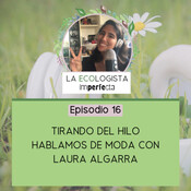 Episodio 16 - Tirando del hilo con Laura Algarra