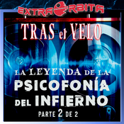 TRAS EL VELO: La Leyenda de la PSICOFONÍA DEL INFIERNO parte 2 (febrero 2022)