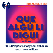 1X04 Propòsits d’any nou, trobar un sentit i voler millorar