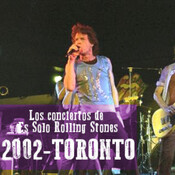 2002 TORONTO - Los conciertos de Es solo Rolling Stones