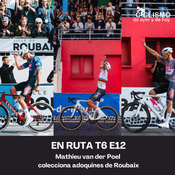 EN RUTA T6 E12 - Mathieu van der Poel colecciona adoquines de Roubaix