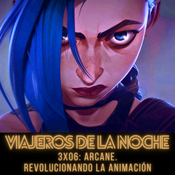 VDLN – 3X06: Arcane, revolucionando la animación