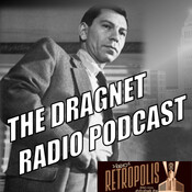 The Dragnet Radio Podcast #74- The Big Holdup