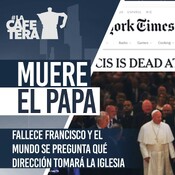 🔴☕ Muere el Papa Francisco, ¿un Papa reformista?