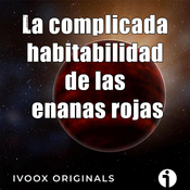Astrobitacóra - 4x22 - La complicada habitabilidad de las enanas rojas