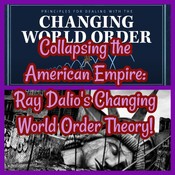Collapsing the American Empire: Ray Dalio's Changing World Order Theory!