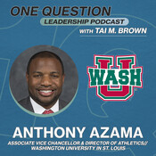 Anthony Azama | Assistant Vice Chancellor of Student Affairs - Director of Athletics | WashU - One Question Leadership P