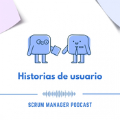 Cómo se crea una historia de usuario | Scrum Manager Podcast 1x03