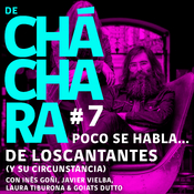 De Cháchara #7: Poco se habla... De los cantantes (y su circunstancia)