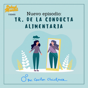 Ep.5 - Trastornos de la conducta alimentaria, cuando comer se vuelve un suplicio
