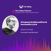EL IMPACTO DE MICROSOFT EN LA INNOVACIÓN Y LA IA. Con David Hurtado, Innovation Lead en Microsoft