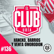 BARRIOS, HANCKO Y VENTA OMORODION | Club Uría #136