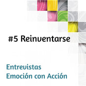 Reinventase #5 - Entrevistas Emoción con Acción