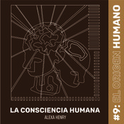 #9 El Origen Humano / La Consciencia Humana 