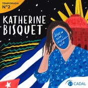 Katherine Bisquet, una generación cubana que despertó - Parte I