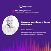 CLAVES PARA GESTIONAR EL TIEMPO EFICAZMENTE. Con José Deconde, Director Instituto Genuine, consultor y formador