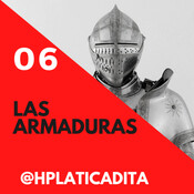 EP06 | La cáscara guarda el palo: Historia de las Armaduras