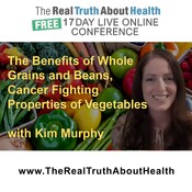 The Benefits of Whole Grains and Beans, Cancer Fighting Properties of Vegetables, Mushrooms, and Cruciferous...