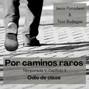 Por caminos raros, t5, cap4, Odio de clase