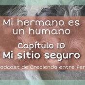Crianza Multiespecie. DESCUBRIENDO A MI HERMANO HUMANO. Ep.10 Mi sitio seguro