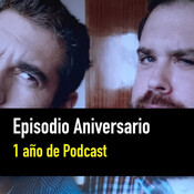 Especial Aniversario: 1 año de Podcast