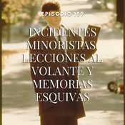 189.- Incidentes minoristas, lecciones al volante y memorias esquivas