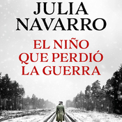 Julia Navarro. El niño que perdió la guerra