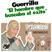 El hombre que buscaba el éxito - Píldoras de EMPRENDIMIENTO, Guerrilla