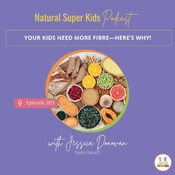 Episode 203: Your Kids Need More Fibre—Here’s Why!