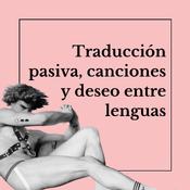 Traducción pasiva, canciones y deseo entre lenguas