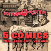 Extra Órbita Ligero: 5 CÓMICS para leer este verano