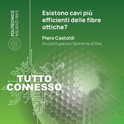 Esistono cavi più efficienti delle fibre ottiche? Con Piero Castoldi