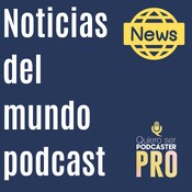 Noticias del mundo podcast