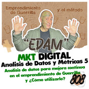 Análisis de Datos y Metricas 5, Arsenal digital, Emprendimiento de Guerrilla