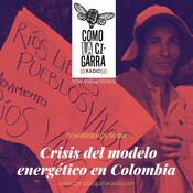 CONVERSAS CLC_Crisis del modelo energético en Colombia