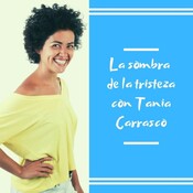 21 La sombra de la tristeza con Tania Carrasco