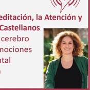 290: La Neurociencia de la Meditación, la Atención y las Emociones, con Nazareth Castellanos