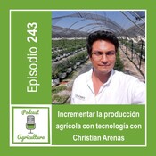 243 Incrementar la producción agrícola con tecnología con Christian Arenas