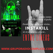 GRUPORADIOCOMPLICES.COM con “ENTRE LINEAS” Fernando Rc y GUSTAVO VENTURA de «INSTAKILL» Prog 03/04/2025