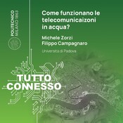 Come funzionano le telecomunicazioni in acqua? Con Michele Zorzi e Filippo Campagnaro