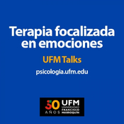 Terapia focalizada en emociones | UFM Talks